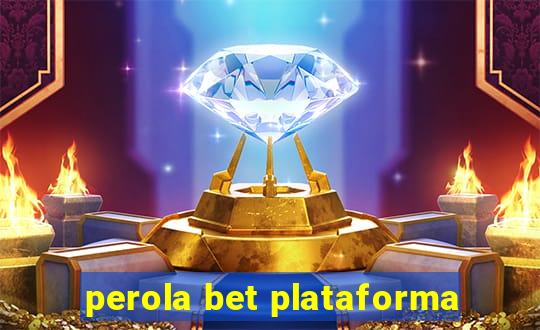 perola bet plataforma