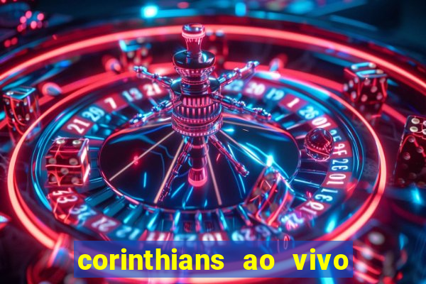 corinthians ao vivo multi multicanal