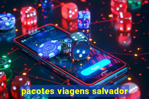 pacotes viagens salvador