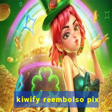 kiwify reembolso pix