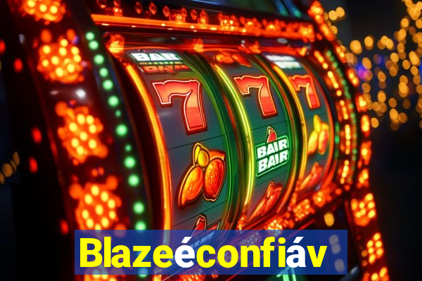 Blazeéconfiável