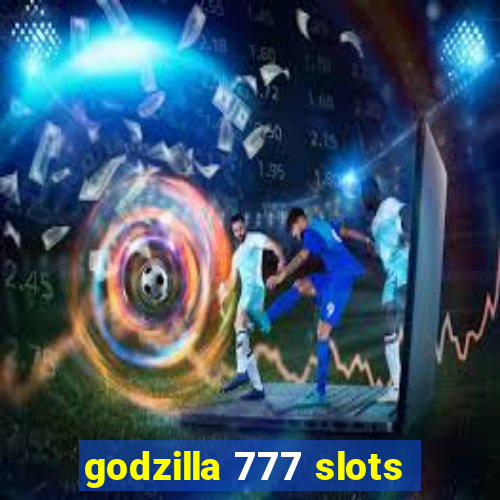 godzilla 777 slots