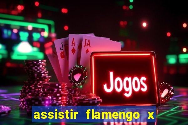 assistir flamengo x fortaleza ao vivo online multicanais