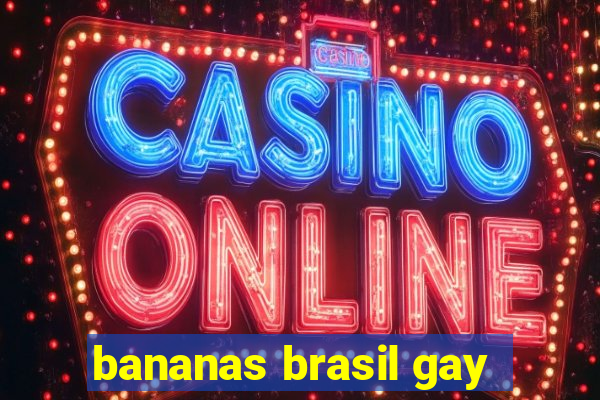 bananas brasil gay