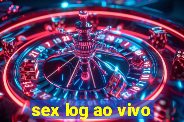 sex log ao vivo