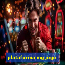 plataforma mg jogo