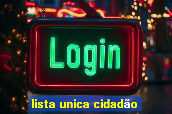 lista unica cidadão