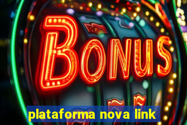 plataforma nova link