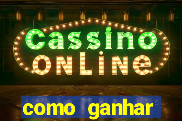 como ganhar dinheiro nos slots