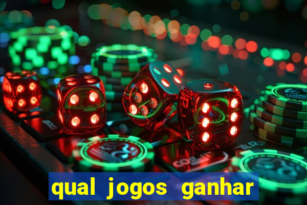 qual jogos ganhar dinheiro de verdade