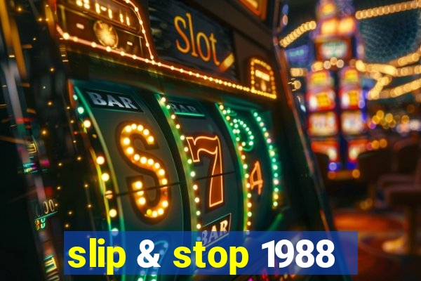 slip & stop 1988