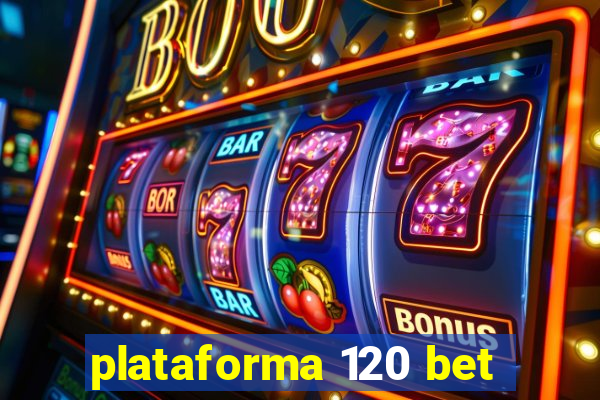 plataforma 120 bet