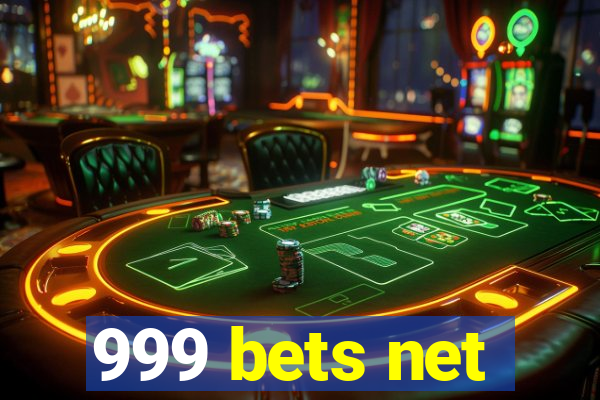 999 bets net