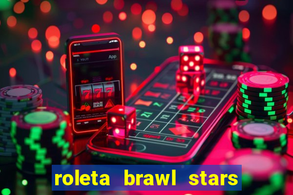 roleta brawl stars 2024 84 brawlers