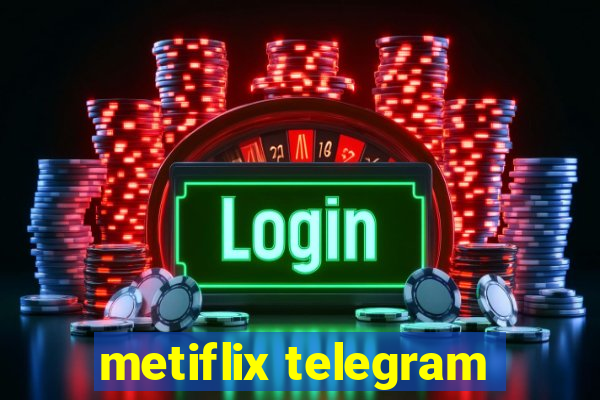 metiflix telegram