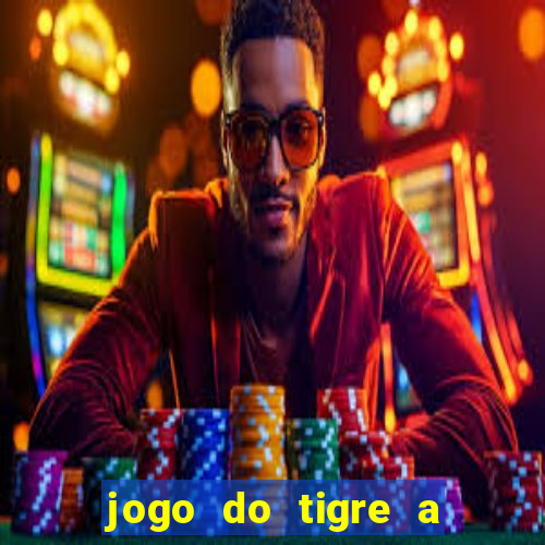 jogo do tigre a partir de 5 reais