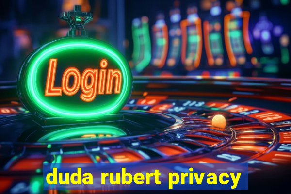 duda rubert privacy