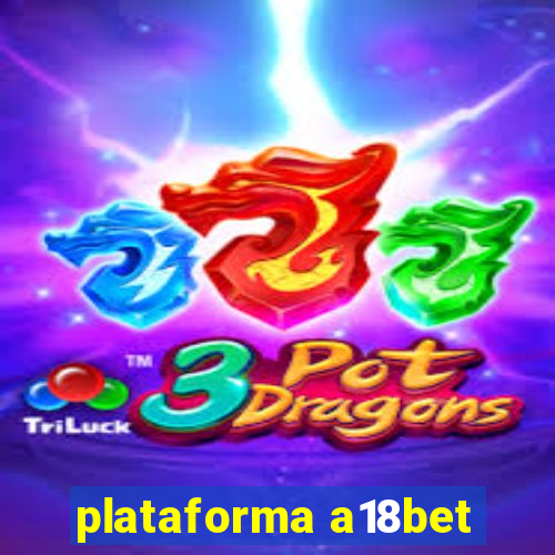 plataforma a18bet