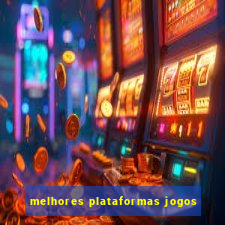 melhores plataformas jogos