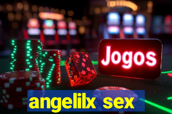 angelilx sex