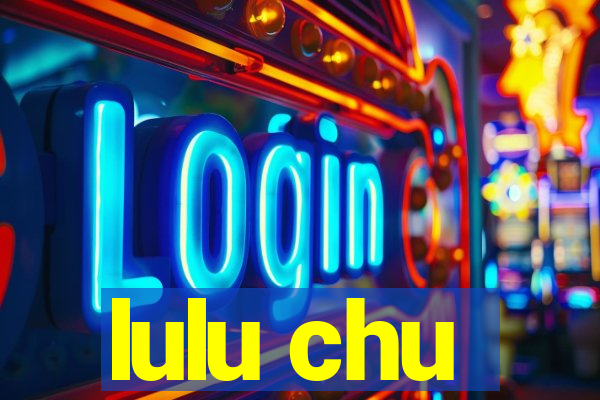 lulu chu