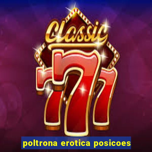 poltrona erotica posicoes