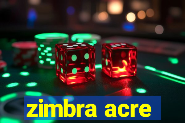 zimbra acre