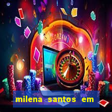 milena santos em vizinhas gostosas