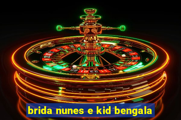 brida nunes e kid bengala