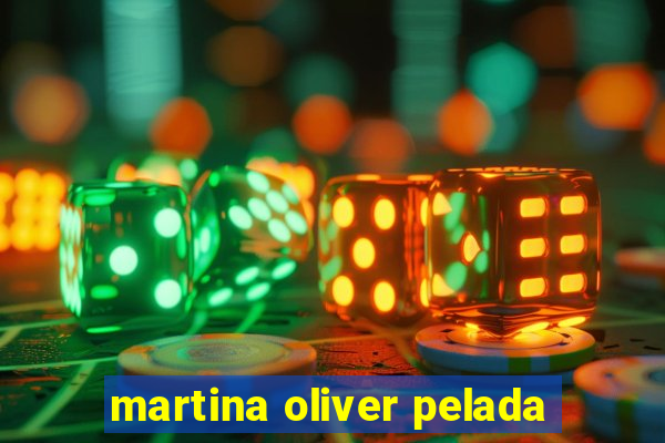 martina oliver pelada