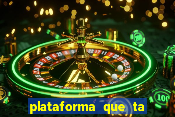 plataforma que ta pagando agora