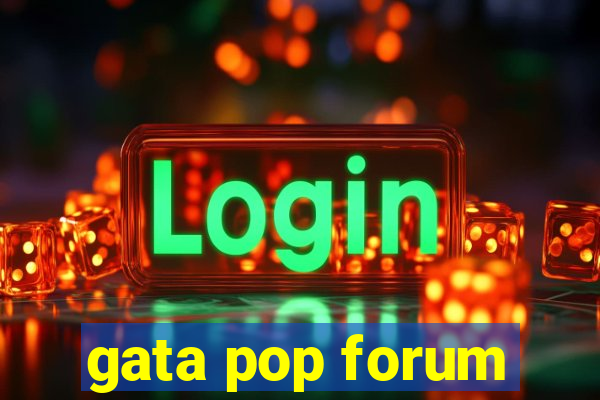 gata pop forum