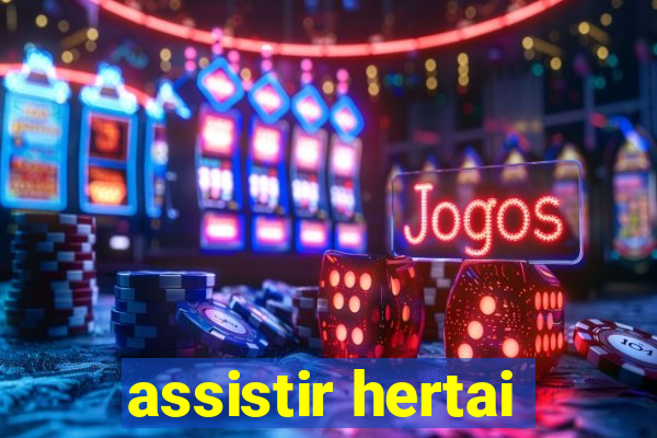 assistir hertai