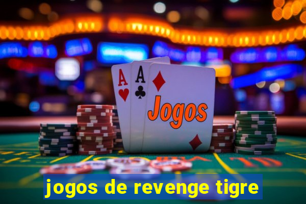 jogos de revenge tigre