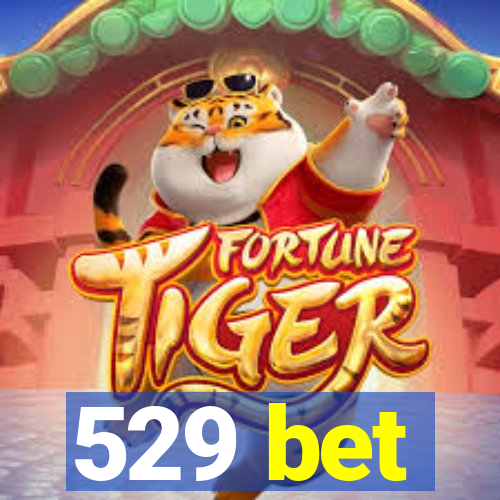 529 bet