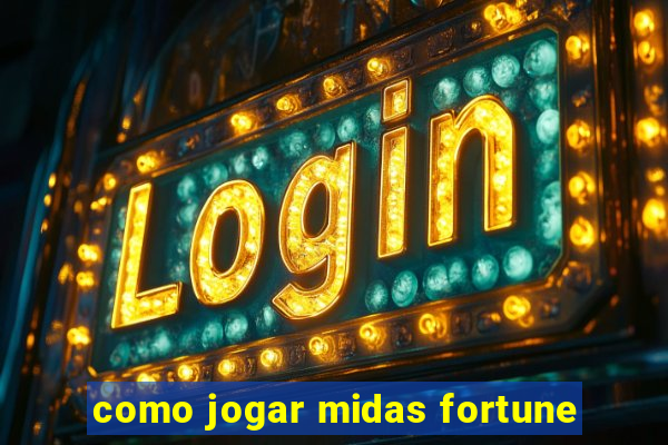 como jogar midas fortune