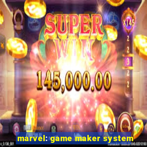 marvel: game maker system