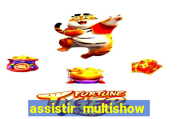 assistir multishow ao vivo online