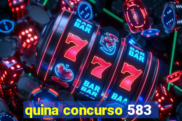 quina concurso 583