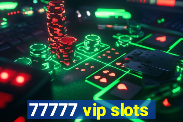 77777 vip slots