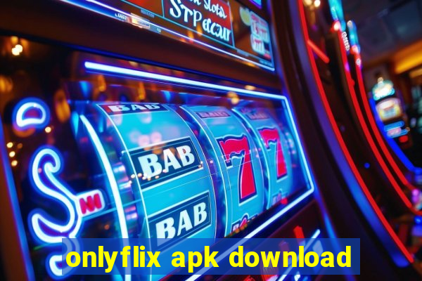 onlyflix apk download