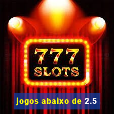 jogos abaixo de 2.5