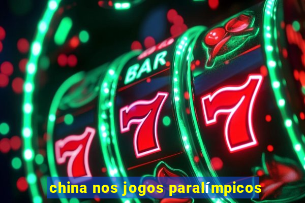 china nos jogos paralímpicos