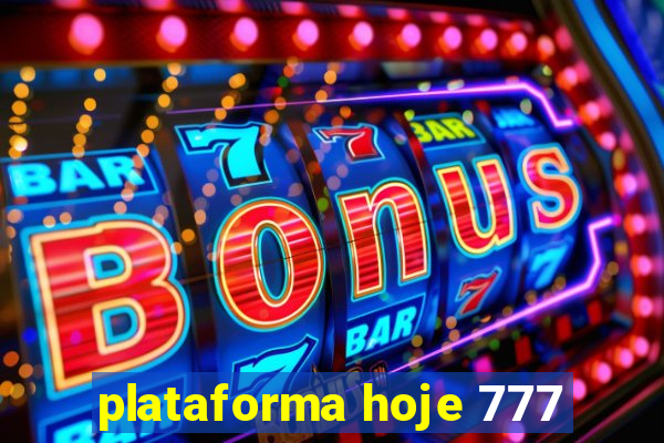 plataforma hoje 777