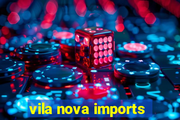 vila nova imports