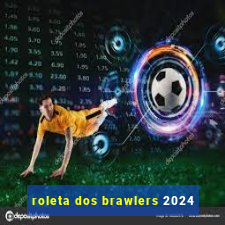 roleta dos brawlers 2024