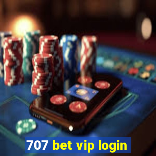 707 bet vip login