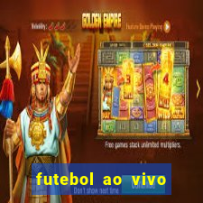 futebol ao vivo hoje futemax