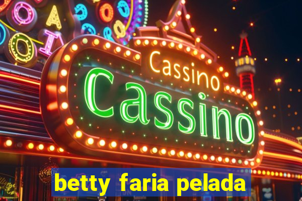 betty faria pelada