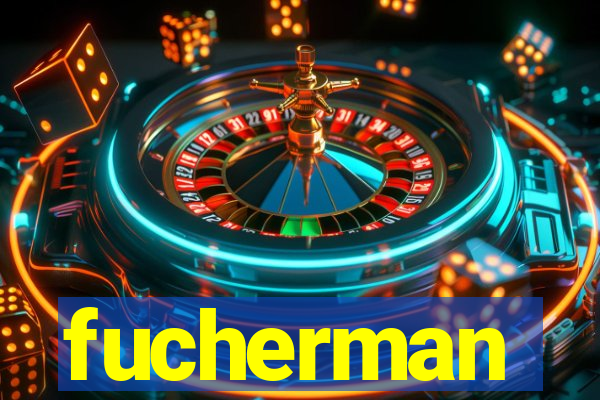 fucherman